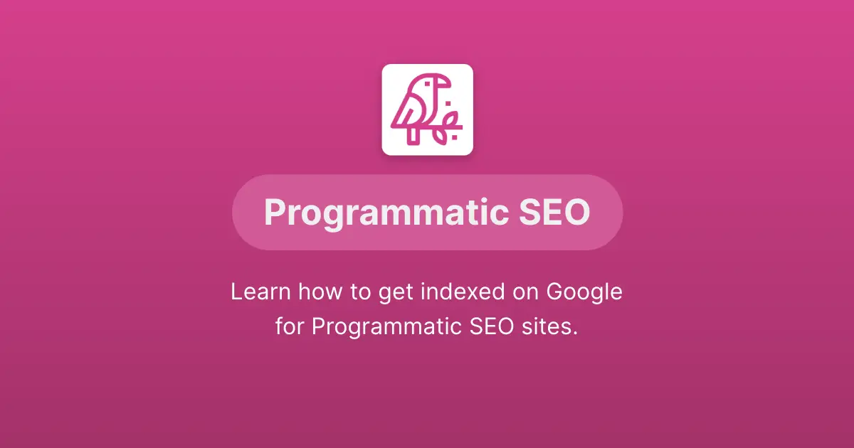 Programmatic SEO Indexing Pages to Google